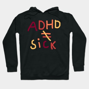 Adhd is not equal to sick Hoodie